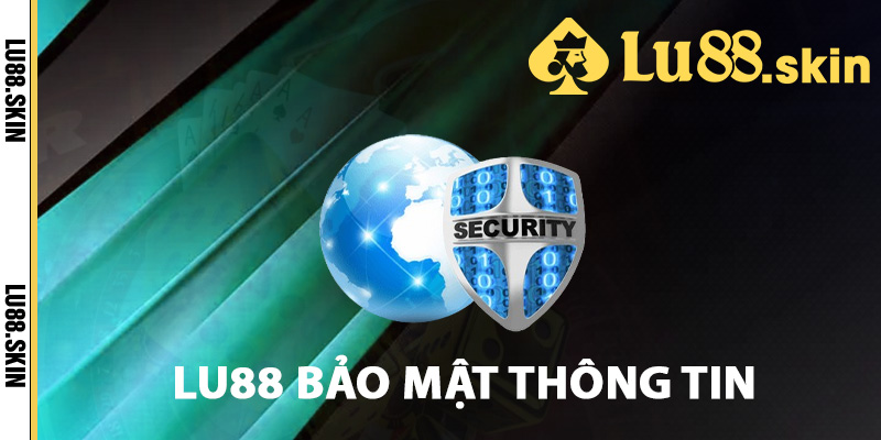 Các biện pháp Lu88 bảo mật thông tin